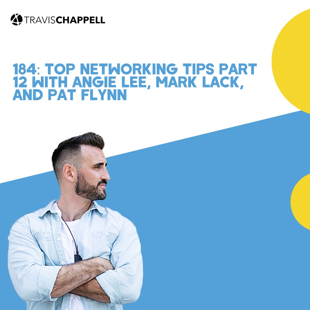 184: Top Networking Tips Part 12 with Angie Lee, Mark Lack, and Pat Flynn