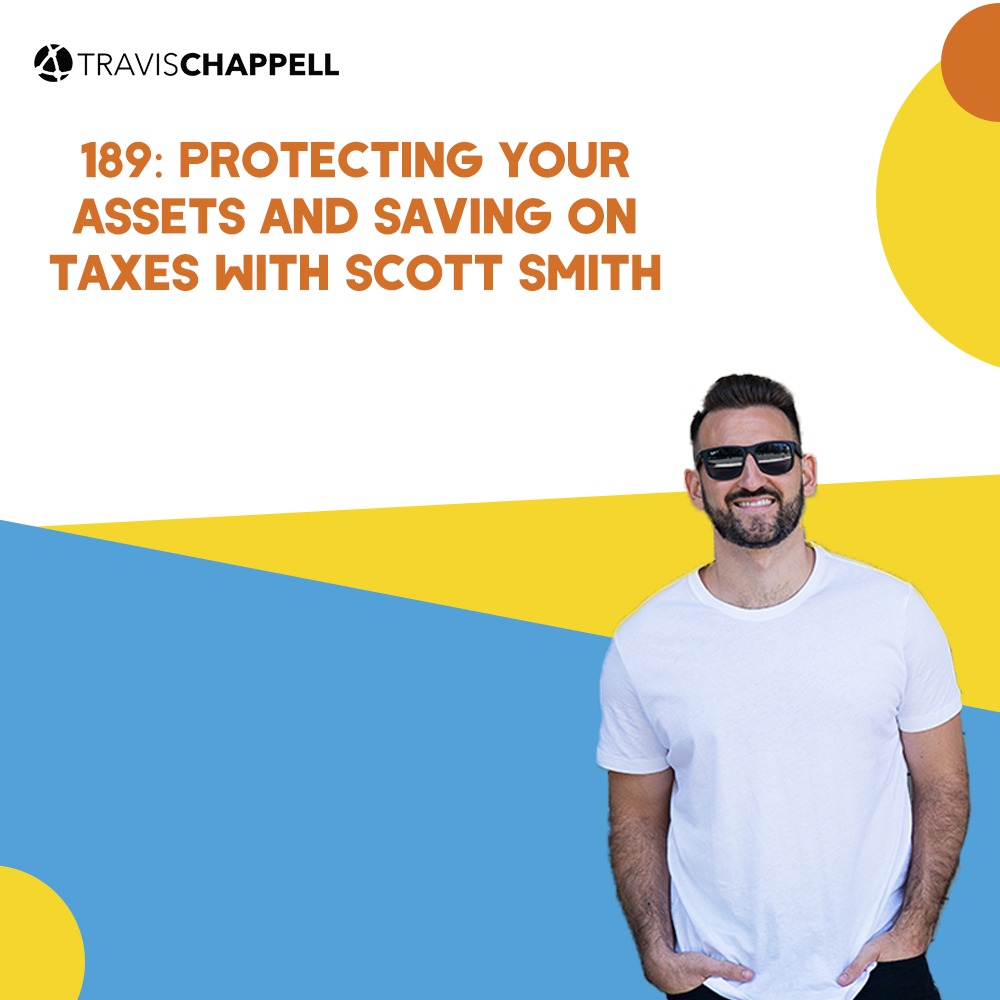 189: Protecting your Assets and Saving on Taxes with Scott Smith