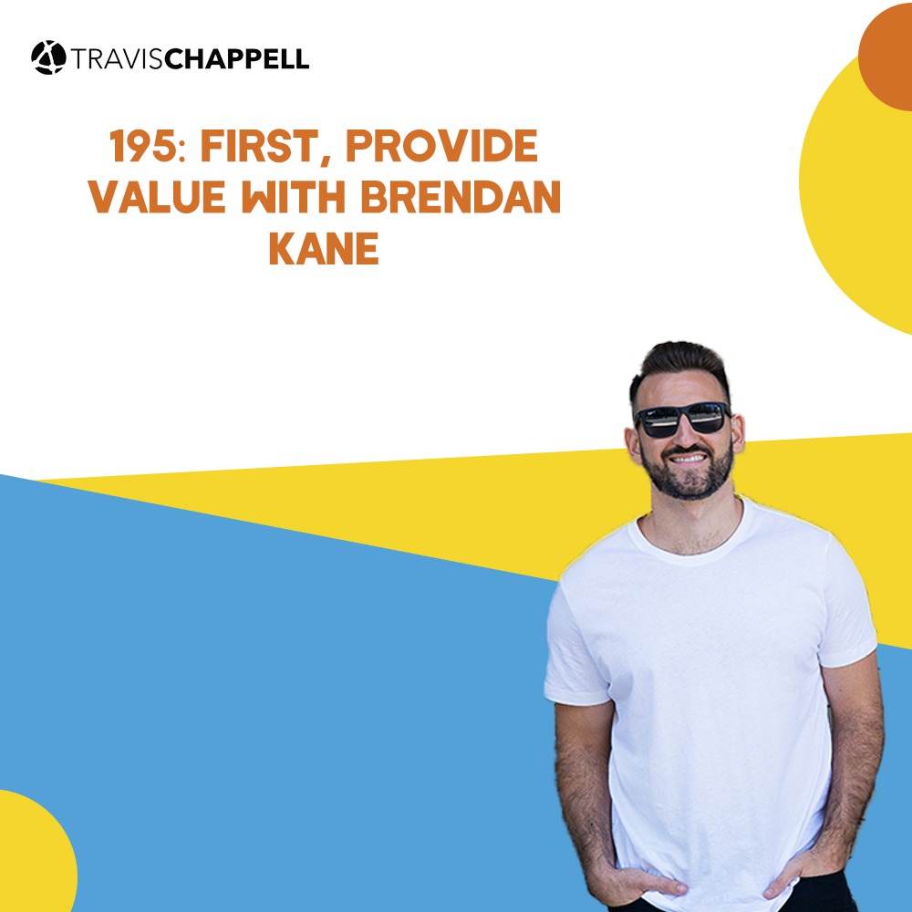 195: First, Provide Value with Brendan Kane