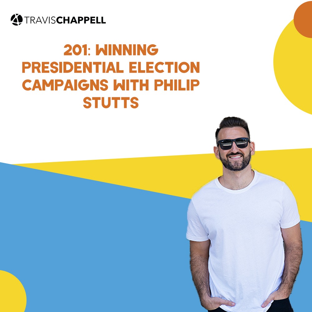 201: Winning Presidential Election Campaigns with Philip Stutts