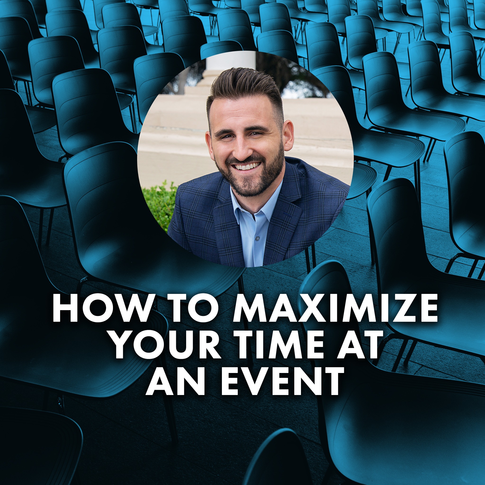 How to Maximize Your Time at An Event