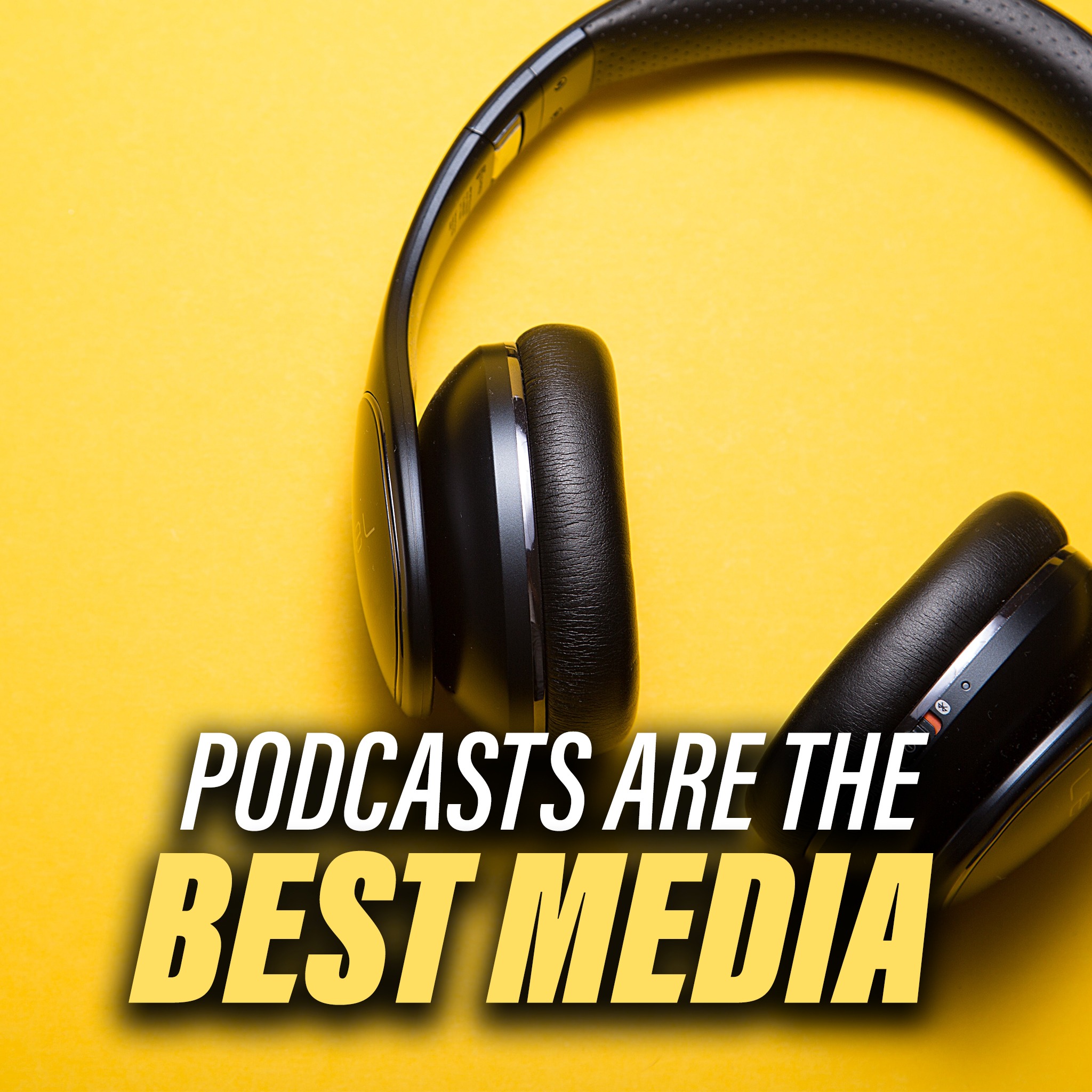 Podcasts are the Best Media