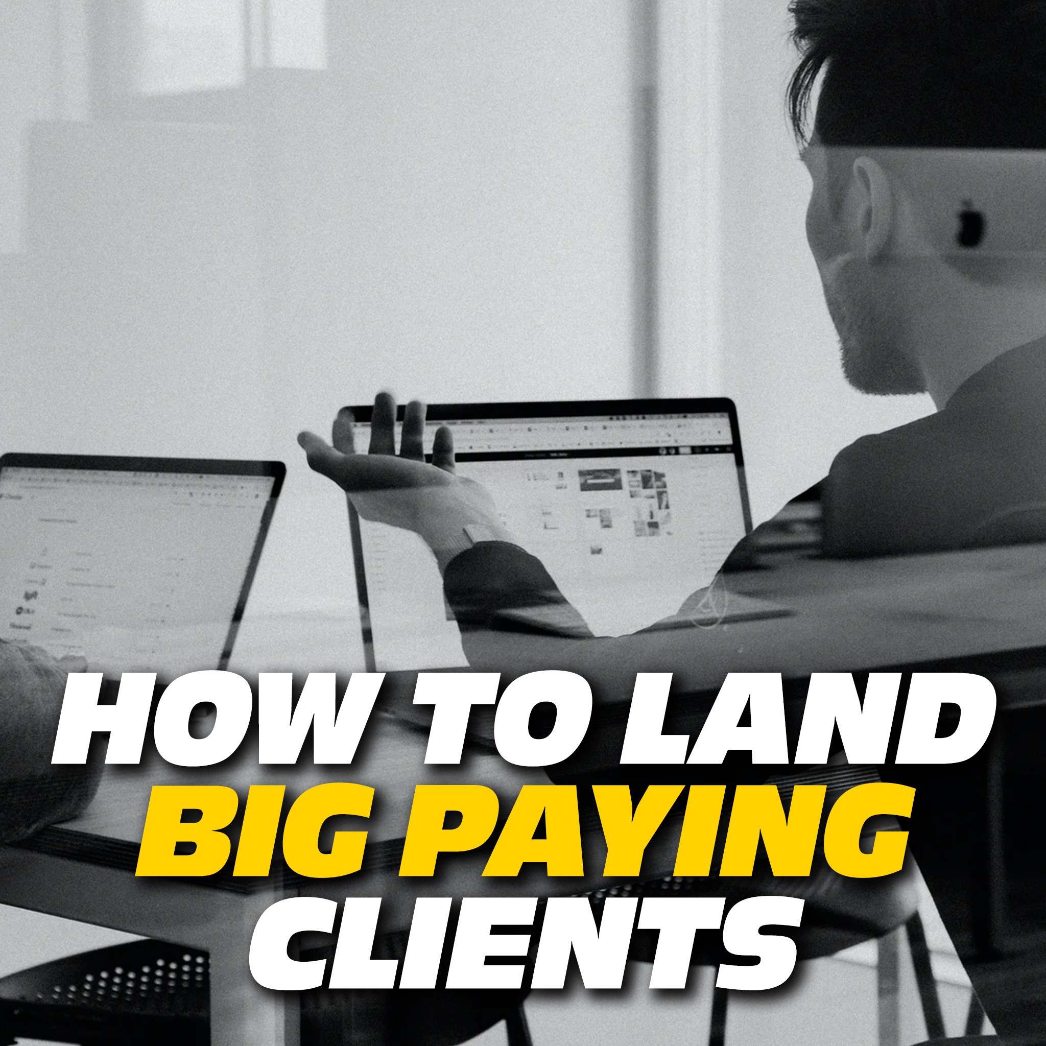 How to Land Big Paying Clients